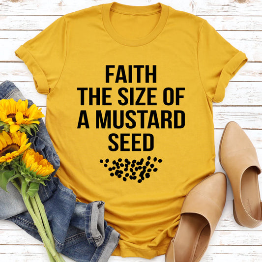 Faith the Size of a Mustard Seed T-Shirt